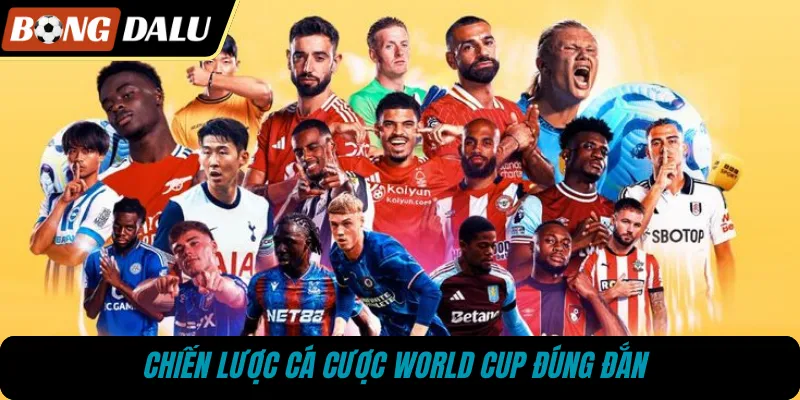 Chiến lược cá cược World Cup đúng đắn
