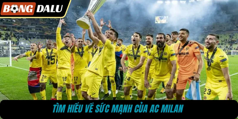Tìm hiểu về sức mạnh của AC Milan